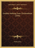 Goethes Stellung Zum Christenthum 1166010430 Book Cover