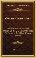 Gunnery Instructions: Simplified for the Volunteer Officers of the U.S. Navy; With Hints to Executive and Other Officers. 1015238874 Book Cover