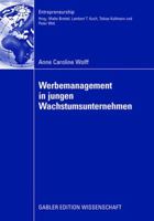 Werbemanagement in Jungen Wachstumsunternehmen: Eine Analyse Des Einflusses Der Werbeplanung Und -Kontrolle Auf Den Erfolg Junger Wachstumsunternehmen Unter Berucksichtigung Der Unternehmensentwicklun 3834909165 Book Cover