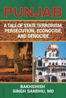 Punjab: A Tale of State Terrorism, Persecution, Econocide, and Genocide 1638812357 Book Cover