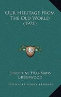Our Heritage from the Old World 1164946560 Book Cover