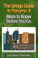 The Gringo Guide to Panama II: More to Know Before You Go 0989176339 Book Cover