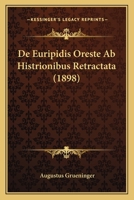 De Euripidis Oreste Ab Histrionibus Retractata (1898) 1147297266 Book Cover