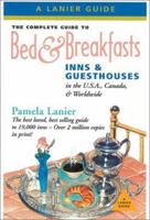 The Complete Guide to Bed & Breakfasts, Inns & Guesthouses: In the United States, Canada & Worldwide (Complete Guide to Bed and Breakfasts, Inns and Guesthouses) 1580084486 Book Cover