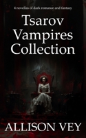 Tsarov Vampires Collection: 4 novellas of dark romance and fantasy B0G65C9BYX Book Cover