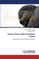 India-China Merchandise Trade: Mutual Gains and Unit Value Analysis 3659165921 Book Cover