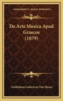 De Arte Musica Apud Graecos (1879) 116038388X Book Cover