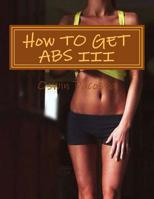 How TO GET ABS III: Reduce Belly Fat 1507800363 Book Cover