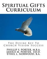 Spiritual Gifts Curriculum: The Divine Key To Church Vision Success 1544216882 Book Cover