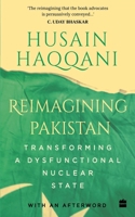 Reimagining Pakistan:: Transforming a Dysfunctional Nuclear State 9353577497 Book Cover