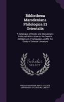 Bibliotheca Marsdeniana Philologica Et Orientalis: A Catalogue of Books and Manuscripts Collected with a View to the General Comparison of Languages, and to the Study of Oriental Literature 1108047173 Book Cover