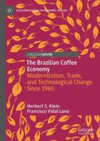 The Brazilian Coffee Economy: Modernization, Trade, and Technological Change Since 1960 (Palgrave Studies in Economic History) 3032416922 Book Cover