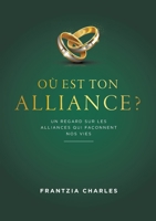 Où est ton Alliance ?: Un regard sur les alliances qui façonnent nos vies (French Edition) 2925548105 Book Cover