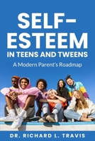 Self Esteem in Teens and Tweens: A Modern Parent's Guide B0FC6J8DJ8 Book Cover