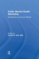 Public Mental Health Marketing: Developing a Consumer Attitude 113898423X Book Cover