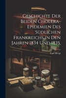 Geschichte der beiden Cholera-Epidemien des südlichen Frankreichs in den Jahren 1834 und 1835. 1021766372 Book Cover