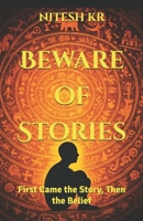 Beware of Stories: First Came the Story, Then the Belief B0FGVRPPXX Book Cover