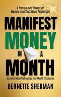 Manifest Money in a Month: A Proven and Powerful Money Manifestation Technique (Money Mojo Series) 1954636172 Book Cover