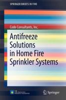 Antifreeze Solutions in Home Fire Sprinkler Systems (SpringerBriefs in Fire) 146143839X Book Cover