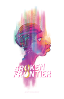 Broken Frontier: Anthology 0982453949 Book Cover