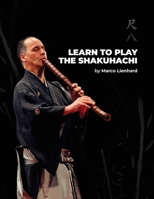 Learn to Play the Shakuhachi B0DQHWPRCG Book Cover