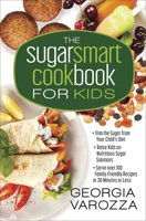 The Sugar Smart Cookbook for Kids: *Trim the Sugar from Your Child's Diet *Raise Kids on Nutritious Sugar Solutions *Serve Over 100 Family-Friendly Recipes in 30 Minutes or Less 0736975624 Book Cover