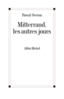 Mitterrand, les autres jours 2226254609 Book Cover