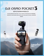 Dji Osmo Pocket 3 Benutzerhandbuch: Die vollständige Anleitung, wie Sie Videos in Profiqualität aufnehmen, versteckte Funktionen freischalten und Ihre Inhalte schnell aufwerten können B0FSL7RJRJ Book Cover