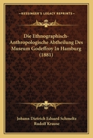 Die Ethnographisch-Anthropologische Abtheilung Des Museum Godeffroy In Hamburg (1881) 1161087583 Book Cover