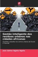 Gestão inteligente dos resíduos urbanos nas cidades africanas: Questões e desafios nos centros urbanos de Douala e Yaoundé 6206124517 Book Cover