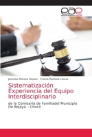 Sistematización Experiencia del Equipo Interdisciplinario: de la Comisaría de Familiadel Municipio De Bojayá – Chocó 6203587591 Book Cover