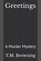 Greetings: A Murder Mystery B0GVJJ1N6H Book Cover