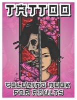 Tattoo Coloring Book for Adults: Over 300 Coloring Pages for Adults, Beautiful and Awesome Tattoo Coloring Pages Such As Sugar Skulls, Guns, Roses ... ... Adult to Get Stress Relieving and Relaxation B091JBNJ5G Book Cover