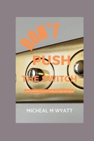 Don’t Press The Switch: A Heartwarming Tale For Young Explorer Halloween B0CLF5Q4XX Book Cover