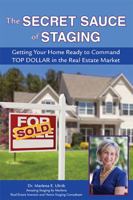 The Secret Sauce of Staging: Getting Your Home Ready to Command Top Dollar in the Real Estate Market 0979736862 Book Cover