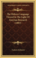 The Hebrew Language Viewed in the Light of Assyrian Research 3743393506 Book Cover