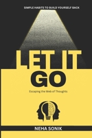 Let it Go: "Escaping the Web of Thoughts" 9334066016 Book Cover