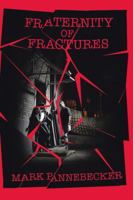 Fraternity of Fractures 1504957555 Book Cover