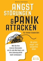 ANGSTSTÖRUNGEN & PANIKATTACKEN für immer loswerden - Ab sofort angst- und sorgenfrei leben: Wie Sie Ihre inneren Blockaden ein für alle Mal lösen und ... stark verbessern (German Edition) 3989356526 Book Cover