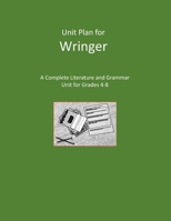 Unit Plan for Wringer: A Complete Literature and Grammar Unit B086Y6L3F7 Book Cover