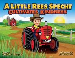 A Little Rees Specht Cultivates Kindness 0692255230 Book Cover