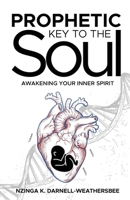 Prophetic Key to the Soul: Awakening Your Inner Spirit 1637694547 Book Cover