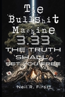 The Bullshit Machine 3.33: The Truth Shall Set You Free (The Bullshit Machine Trinity) B0GY98FY1Z Book Cover