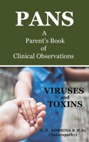 PANS, A Parent's Book of Clinical Observations: Viruses and Toxins 1834543037 Book Cover