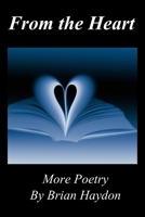 From the Heart: More Poetry by Brian Haydon 1923038036 Book Cover