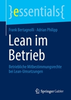 Lean im Betrieb: Betriebliche Mitbestimmungsrechte bei Lean-Umsetzungen (essentials) 3658385618 Book Cover