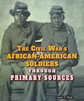 The Civil War's African-American Soldiers Through Primary Sources 0766041255 Book Cover