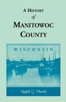 A History Of Manitowoc County 1015682928 Book Cover