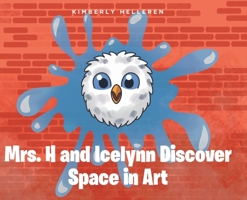 Mrs. H and Icelynn Discover Space in Art 1639855580 Book Cover