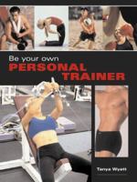 Be Your Own Personal Trainer 1843305941 Book Cover